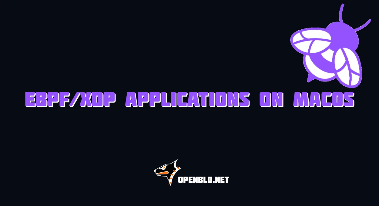 Building Linux eBPF/XDP Applications on macOS