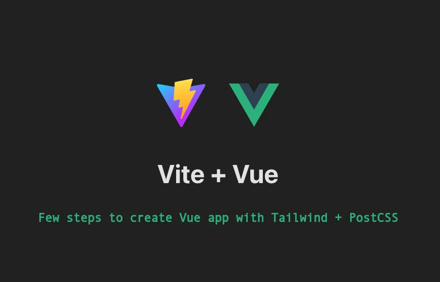 Few steps to create Vite + Vue + Tailwind + PostCSS