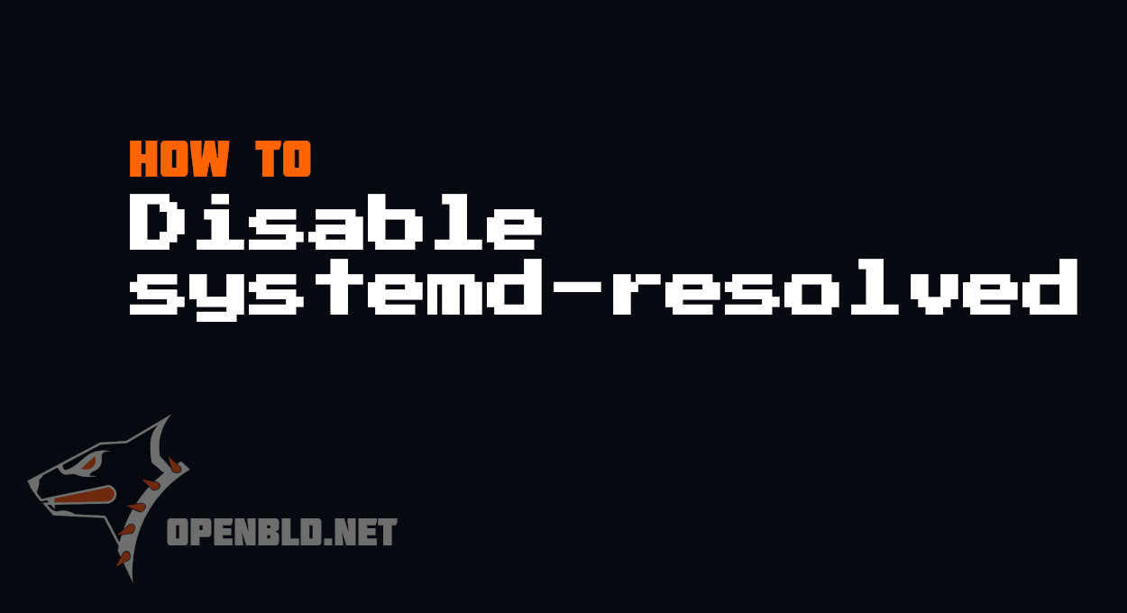 OpenBLD.net - How to disable systemd-resolved