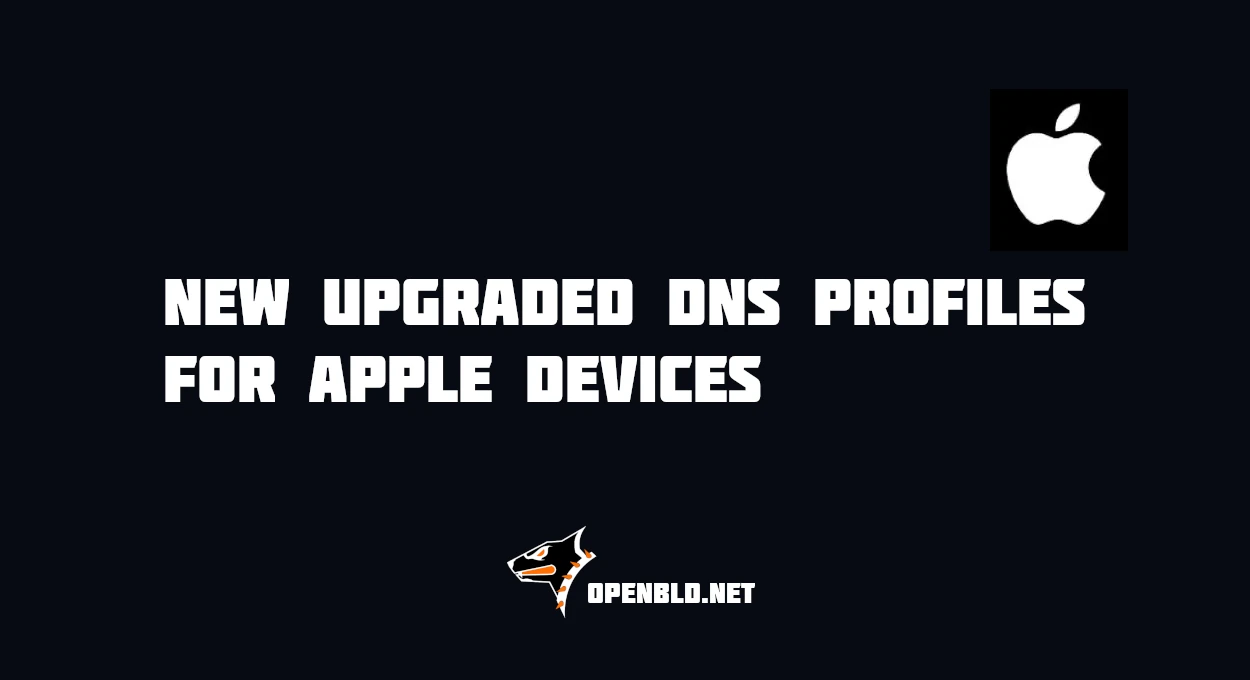 OpenBLD Up DNS DoH/DoT Apple Profiles