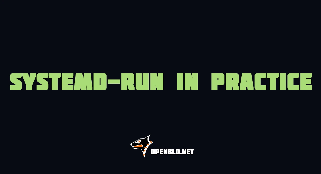 systemd-run in Practice